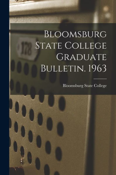 Bloomsburg State College Graduate Bulletin. 1963