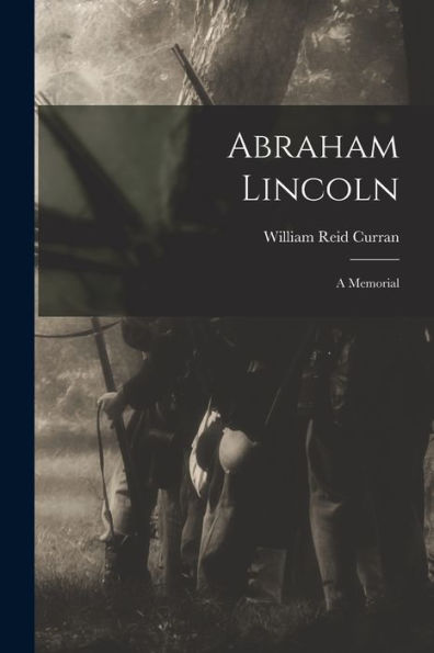 Abraham Lincoln: A Memorial