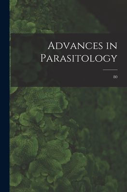 Advances In Parasitology; 80