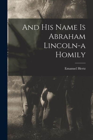 And His Name Is Abraham Lincoln-A Homily