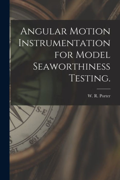 Angular Motion Instrumentation For Model Seaworthiness Testing.