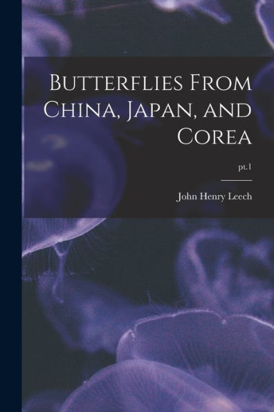 Butterflies From China, Japan, And Corea; Pt.1
