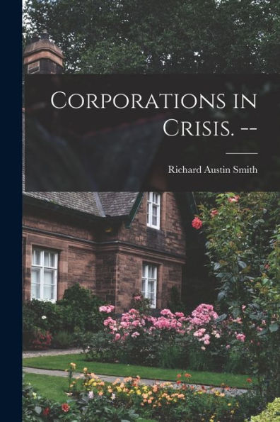 Corporations In Crisis. --