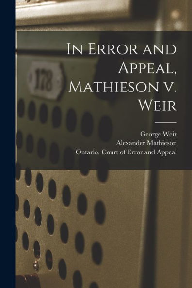 In Error And Appeal, Mathieson V. Weir [Microform]