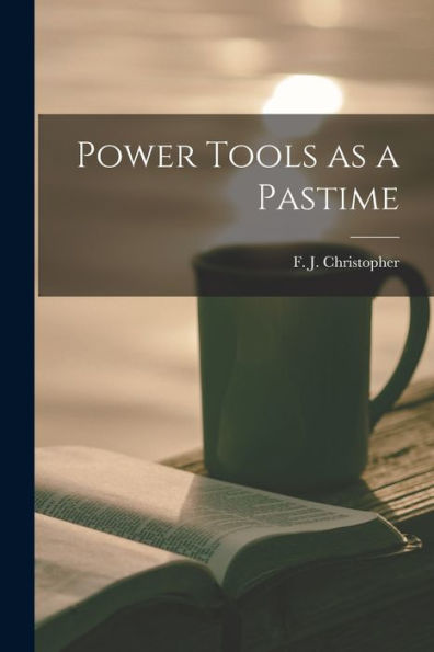 Power Tools As A Pastime