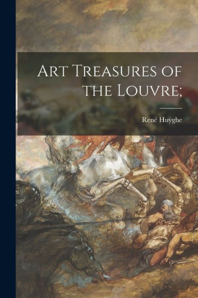 Art Treasures Of The Louvre;
