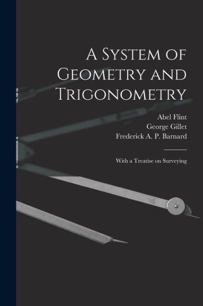 A System Of Geometry And Trigonometry: With A Treatise On Surveying