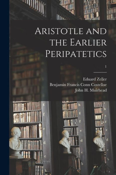 Aristotle And The Earlier Peripatetics; 1