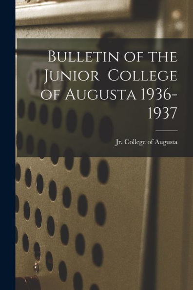 Bulletin Of The Junior College Of Augusta 1936-1937