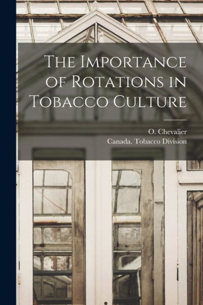 The Importance Of Rotations In Tobacco Culture [Microform]