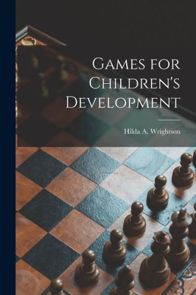 Games For Children'S Development [Microform]