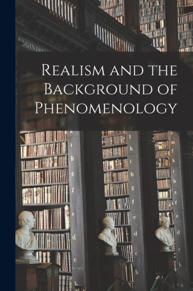 Realism And The Background Of Phenomenology