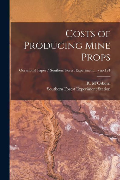 Costs Of Producing Mine Props; No.124