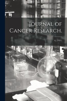 Journal Of Cancer Research.; 6, (1921)