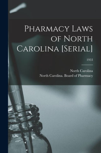 Pharmacy Laws Of North Carolina [Serial]; 1953