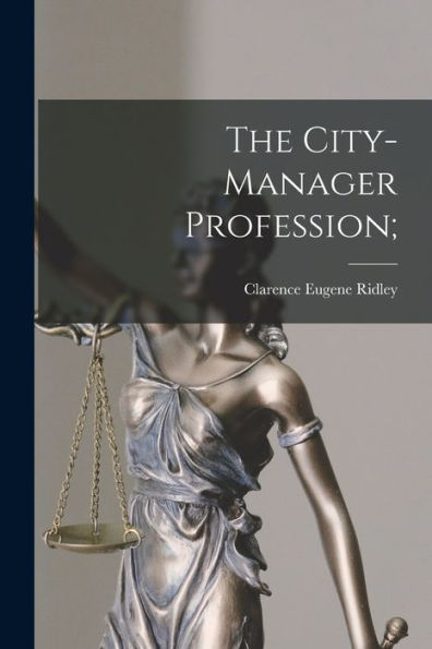 The City-Manager Profession;