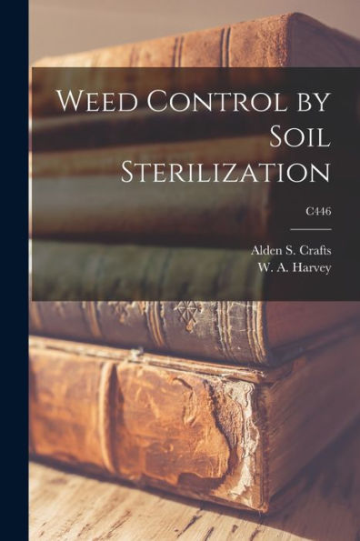 Weed Control By Soil Sterilization; C446
