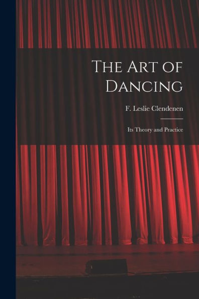 The Art Of Dancing: Its Theory And Practice