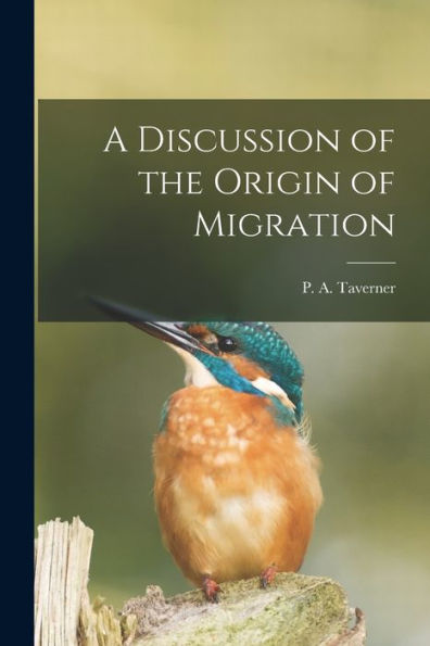 A Discussion Of The Origin Of Migration [Microform]