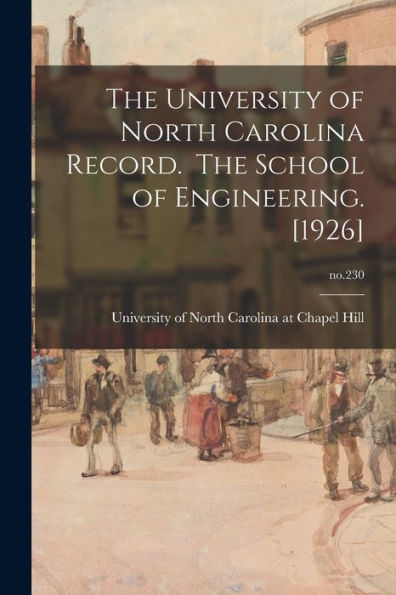 The University Of North Carolina Record. The School Of Engineering. [1926]; No.230
