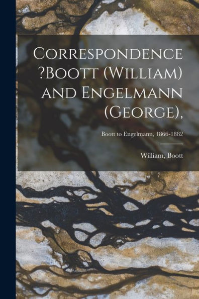 Correspondence ?Boott (William) And Engelmann (George); Boott To Engelmann, 1866-1882