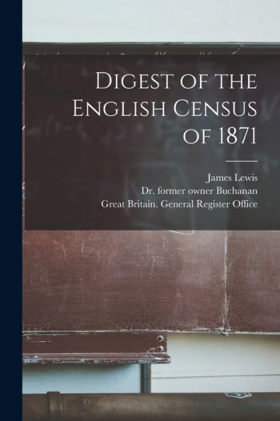 Digest Of The English Census Of 1871 [Electronic Resource]