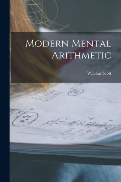 Modern Mental Arithmetic [Microform]