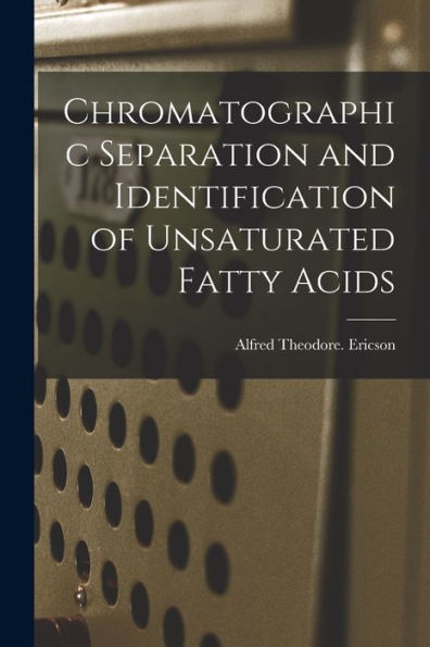Chromatographic Separation And Identification Of Unsaturated Fatty Acids