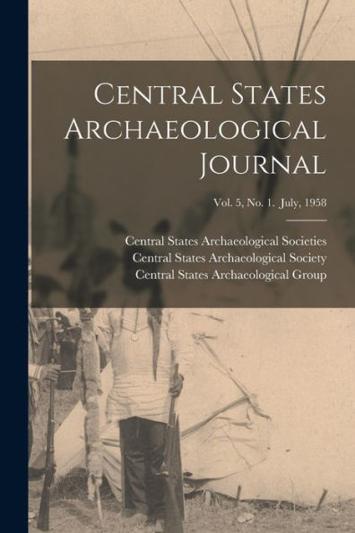 Central States Archaeological Journal; Vol. 5, No. 1. July, 1958