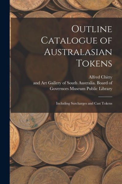 Outline Catalogue Of Australasian Tokens: Including Surcharges And Cast Tokens