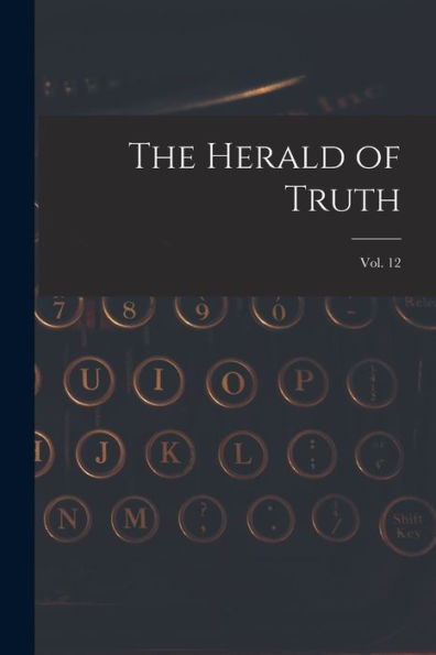 The Herald Of Truth; Vol. 12