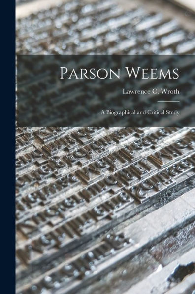 Parson Weems: A Biographical And Critical Study