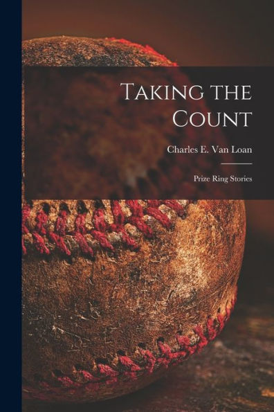 Taking The Count [Microform]: Prize Ring Stories