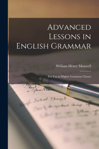 Advanced Lessons In English Grammar [Microform]: For Use In Higher Grammar Classes