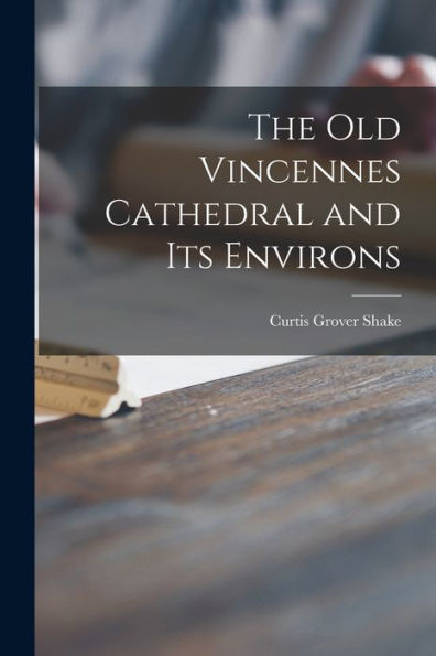 The Old Vincennes Cathedral And Its Environs