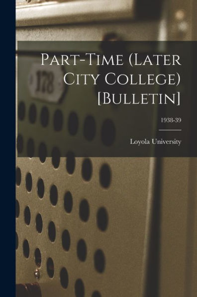 Part-Time (Later City College) [Bulletin]; 1938-39