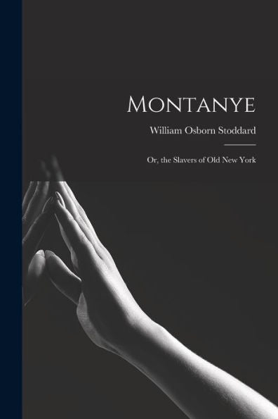 Montanye: Or, The Slavers Of Old New York