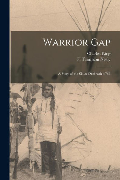 Warrior Gap: A Story Of The Sioux Outbreak Of '68