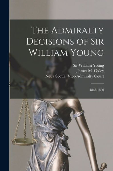 The Admiralty Decisions Of Sir William Young: 1865-1880