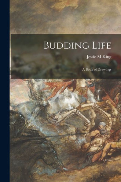 Budding Life: A Book Of Drawings