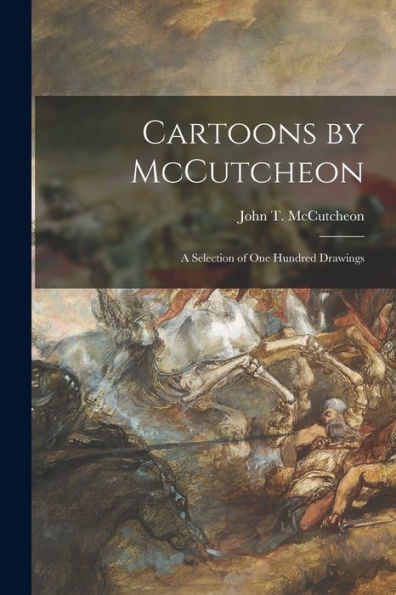 Cartoons By Mccutcheon: A Selection Of One Hundred Drawings