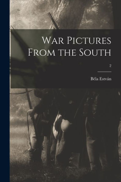 War Pictures From The South; 2