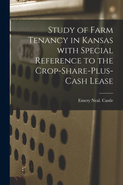 Study Of Farm Tenancy In Kansas With Special Reference To The Crop-Share-Plus-Cash Lease