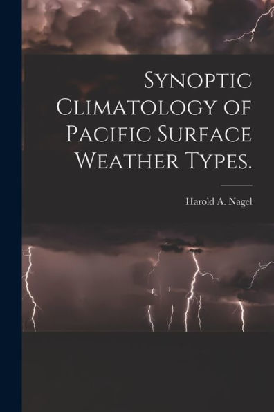 Synoptic Climatology Of Pacific Surface Weather Types.