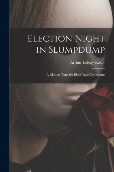 Election Night In Slumpdump: A Riotous Time For Black-Face Comedians