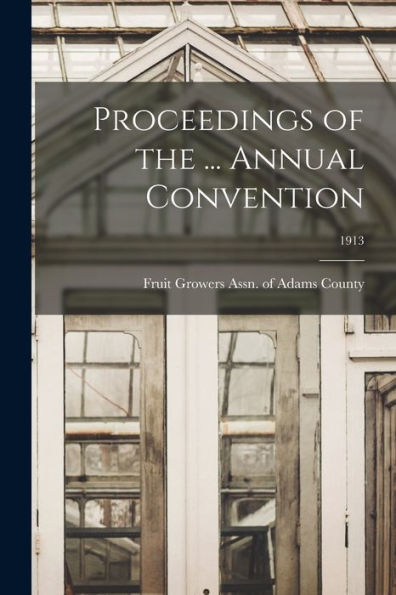 Proceedings Of The ... Annual Convention; 1913
