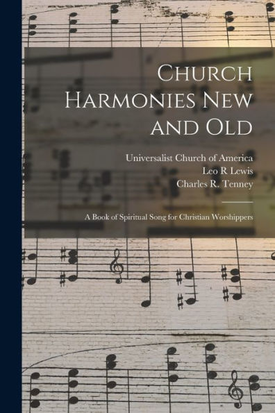 Church Harmonies New And Old: A Book Of Spiritual Song For Christian Worshippers