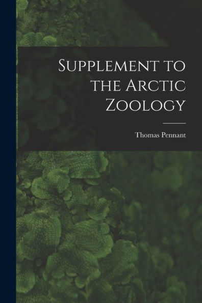 Supplement To The Arctic Zoology [Microform]