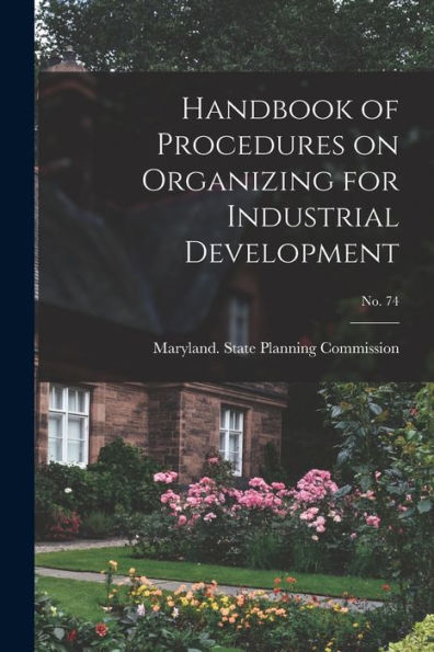 Handbook Of Procedures On Organizing For Industrial Development; No. 74
