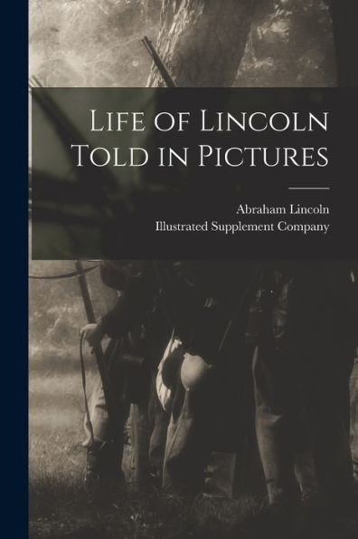 Life Of Lincoln Told In Pictures